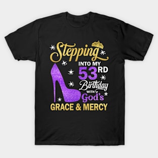 Stepping Into My 53rd Birthday With God's Grace & Mercy Bday T-Shirt